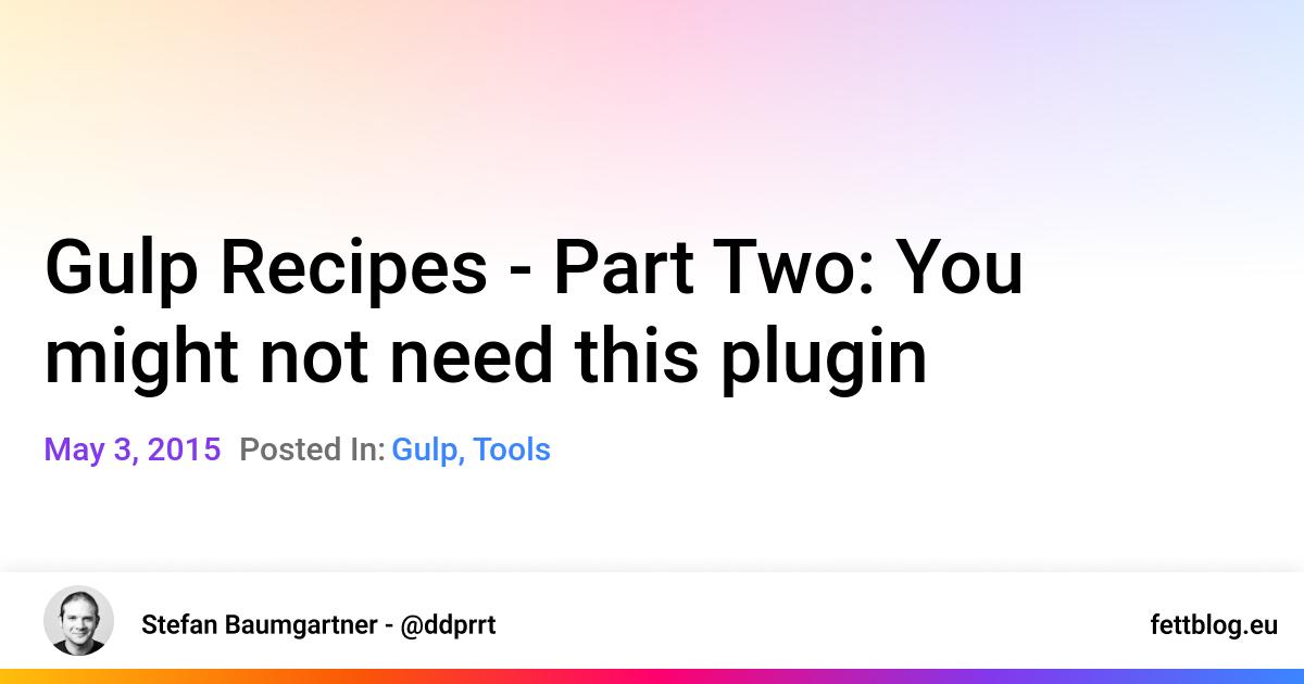 gulp-recipes-part-two-you-might-not-need-this-plugin