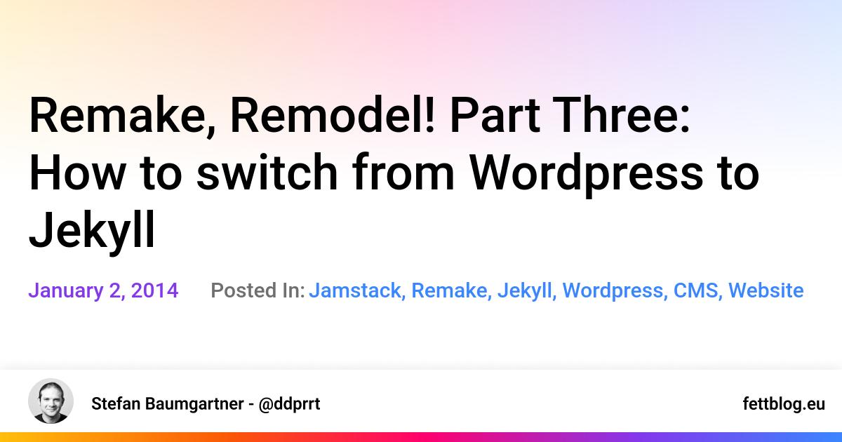 remake-remodel-part-three-how-to-switch-from-wordpress-to-jekyll