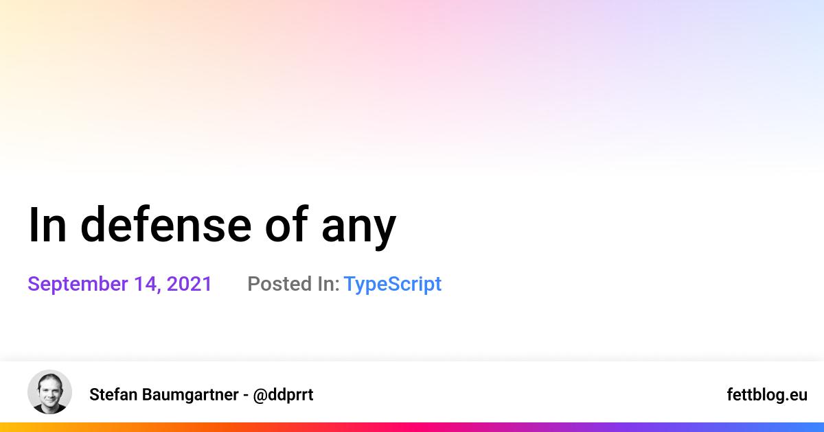 typescript-in-defense-of-any