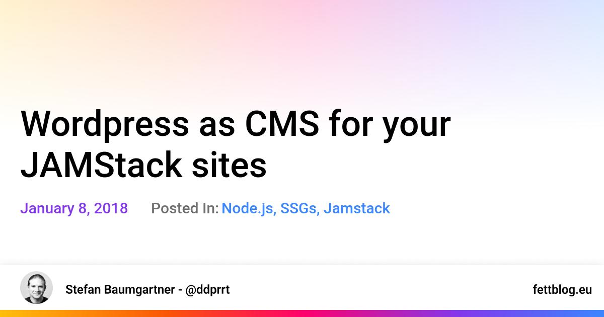 Wordpress as CMS for your JAMStack sites
